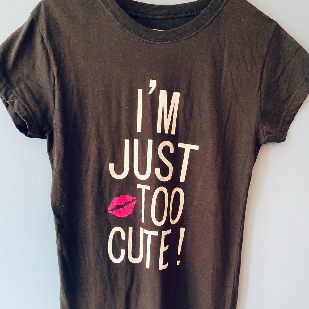 Quote: “ I’m just too cute” black t-Shirt